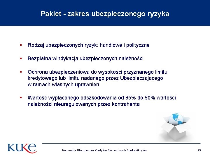 Pakiet - zakres ubezpieczonego ryzyka § Rodzaj ubezpieczonych ryzyk: handlowe i polityczne § Bezpłatna