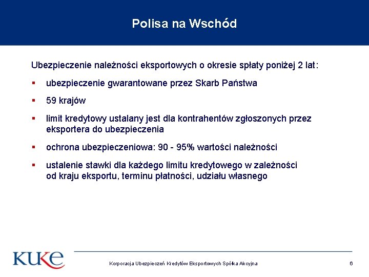 Polisa na Wschód Ubezpieczenie należności eksportowych o okresie spłaty poniżej 2 lat: § ubezpieczenie