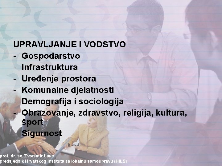 UPRAVLJANJE I VODSTVO - Gospodarstvo - Infrastruktura - Uređenje prostora - Komunalne djelatnosti -