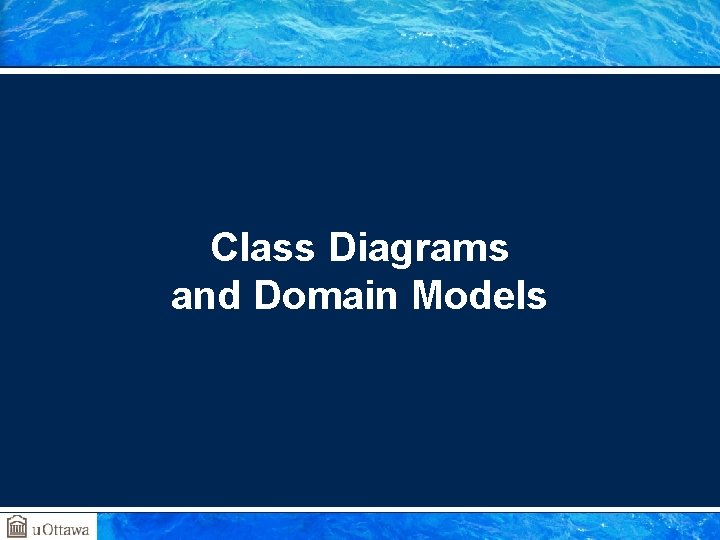 Class Diagrams and Domain Models 