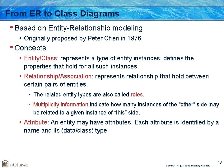 From ER to Class Diagrams • Based on Entity-Relationship modeling • Originally proposed by