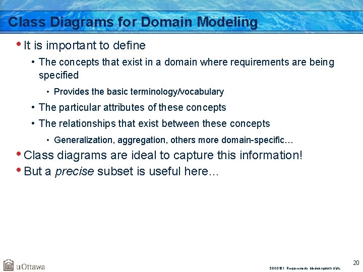 Class Diagrams for Domain Modeling • It is important to define • The concepts