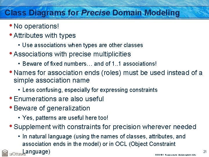 Class Diagrams for Precise Domain Modeling • No operations! • Attributes with types •