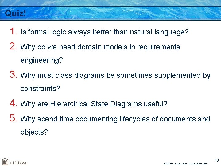 Quiz! 1. Is formal logic always better than natural language? 2. Why do we