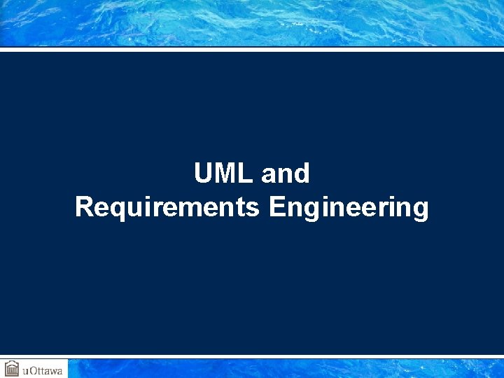 UML and Requirements Engineering 