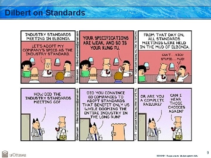 Dilbert on Standards SEG 3101. Requirements Modelling with UML 9 