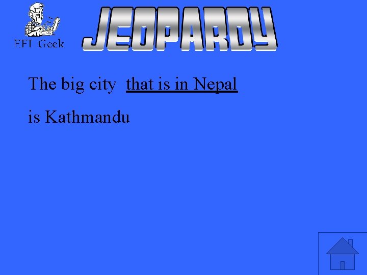 The big city that is in Nepal is Kathmandu 