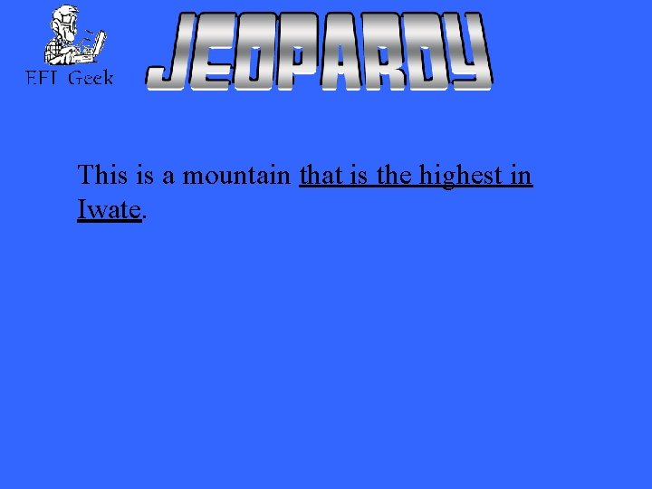 This is a mountain that is the highest in Iwate. 