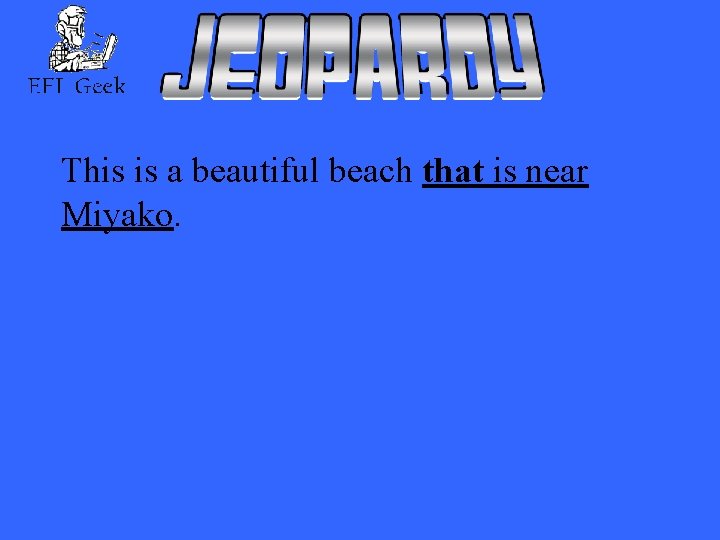 This is a beautiful beach that is near Miyako. 