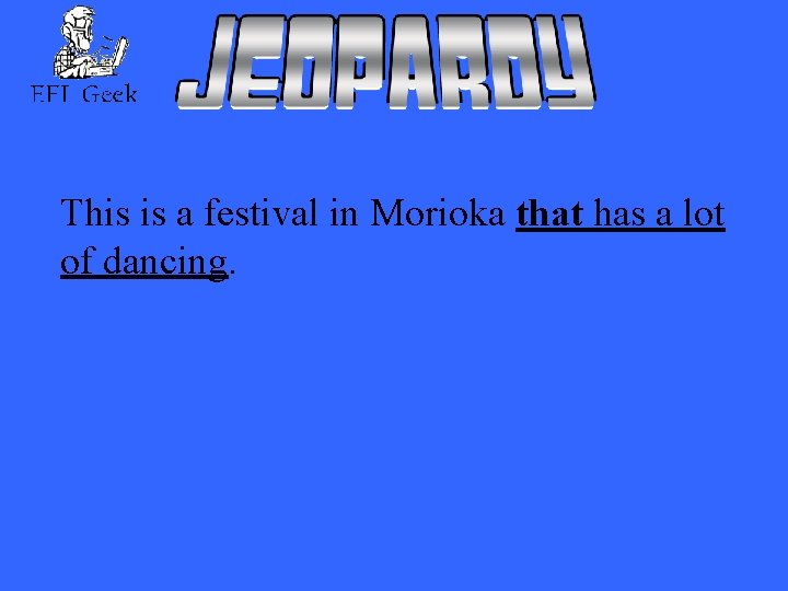 This is a festival in Morioka that has a lot of dancing. 
