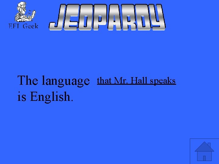 The language is English. that Mr. Hall speaks 