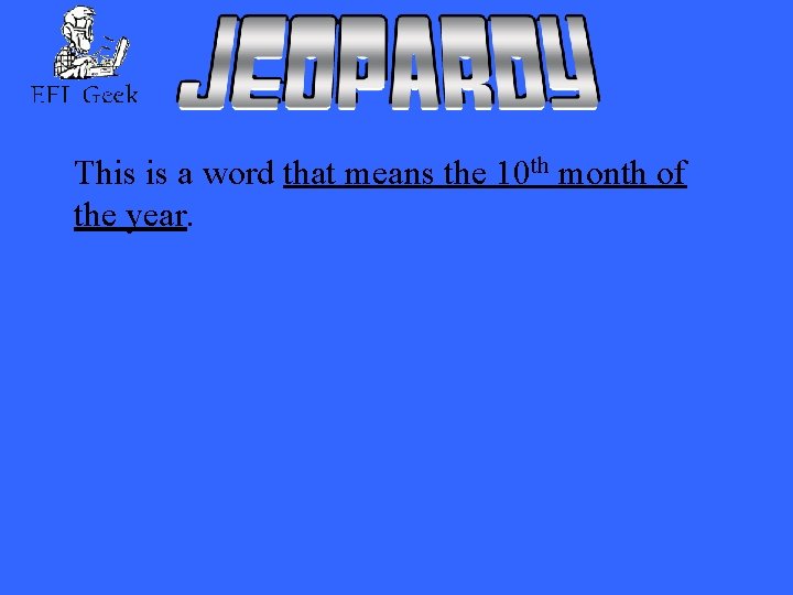 This is a word that means the 10 th month of the year. 