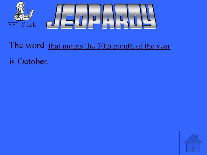 The word that means the 10 th month of the year is October. 