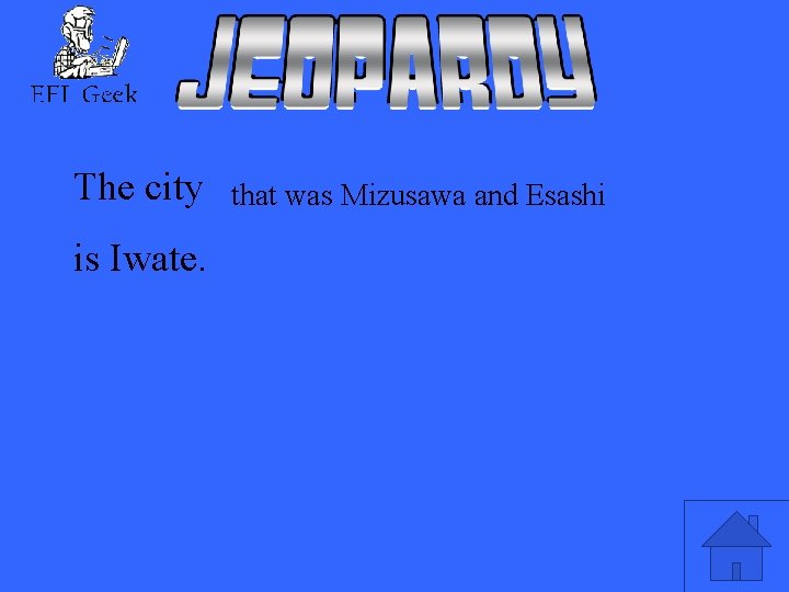 The city is Iwate. that was Mizusawa and Esashi 