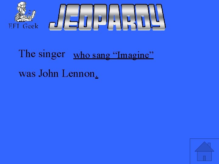 The singer who sang “Imagine” was John Lennon. 