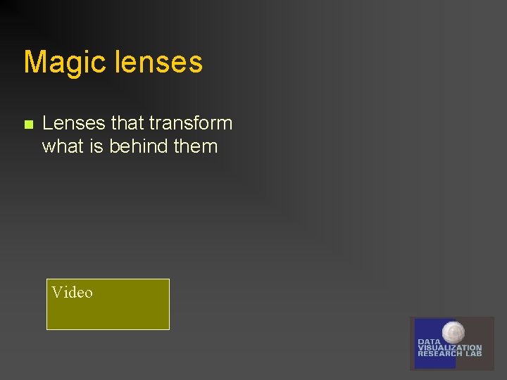 Magic lenses n Lenses that transform what is behind them Video 