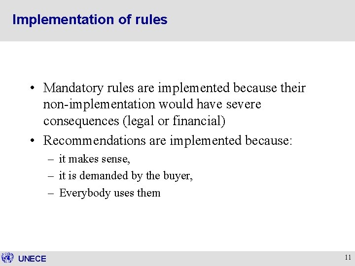 Implementation of rules • Mandatory rules are implemented because their non-implementation would have severe
