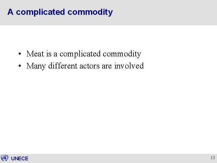 A complicated commodity • Meat is a complicated commodity • Many different actors are