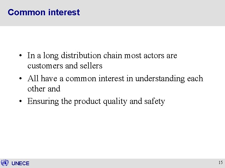 Common interest • In a long distribution chain most actors are customers and sellers