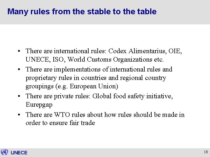 Many rules from the stable to the table • There are international rules: Codex