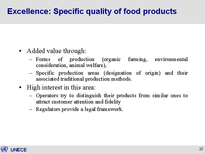 Excellence: Specific quality of food products • Added value through: – Forms of production