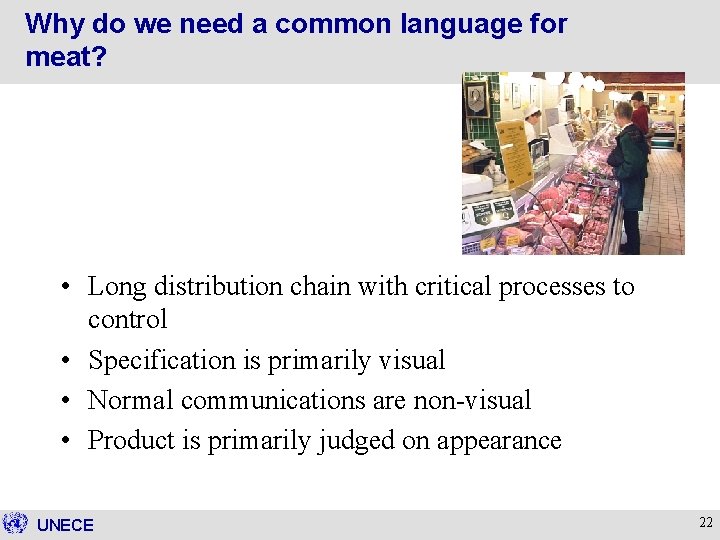 Why do we need a common language for meat? • Long distribution chain with