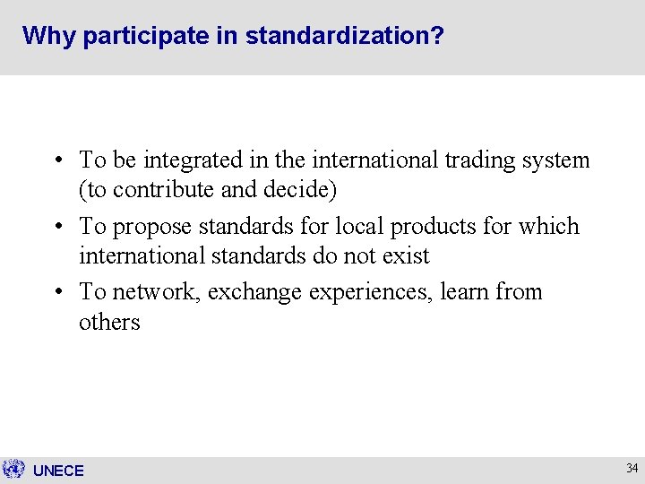 Why participate in standardization? • To be integrated in the international trading system (to
