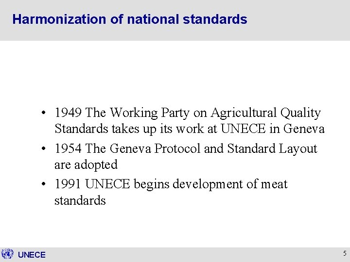 Harmonization of national standards • 1949 The Working Party on Agricultural Quality Standards takes