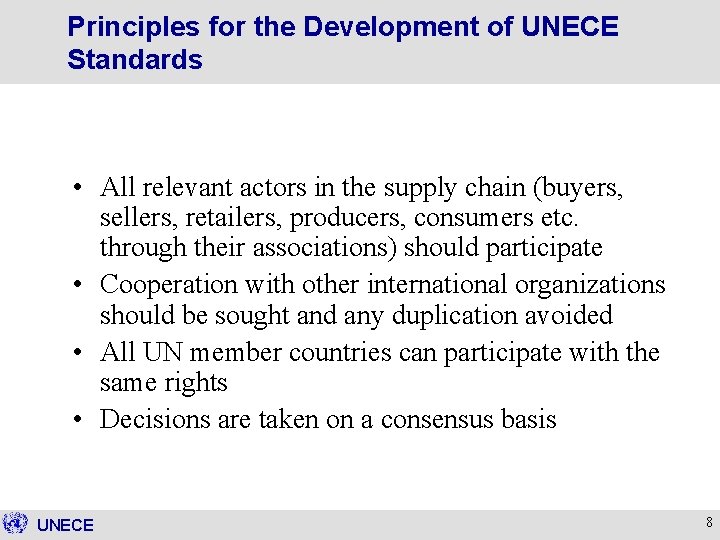 Principles for the Development of UNECE Standards • All relevant actors in the supply