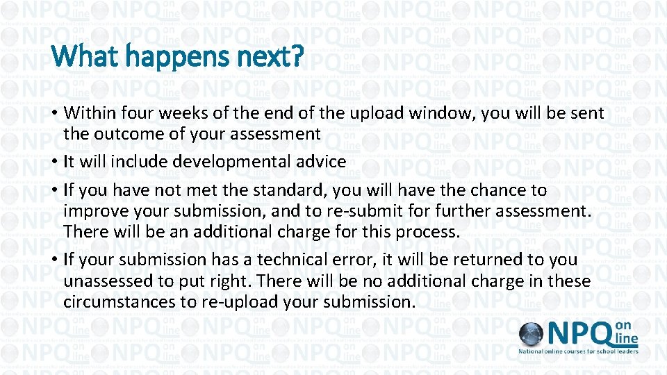 What happens next? • Within four weeks of the end of the upload window,