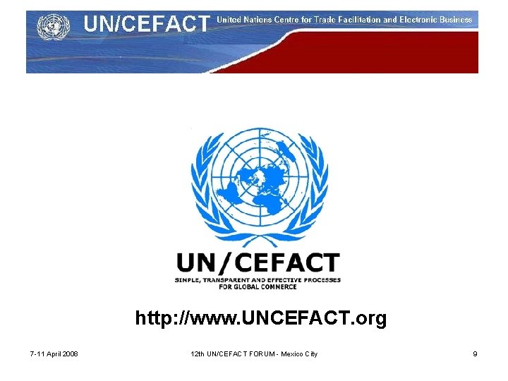 http: //www. UNCEFACT. org 7 -11 April 2008 12 th UN/CEFACT FORUM - Mexico