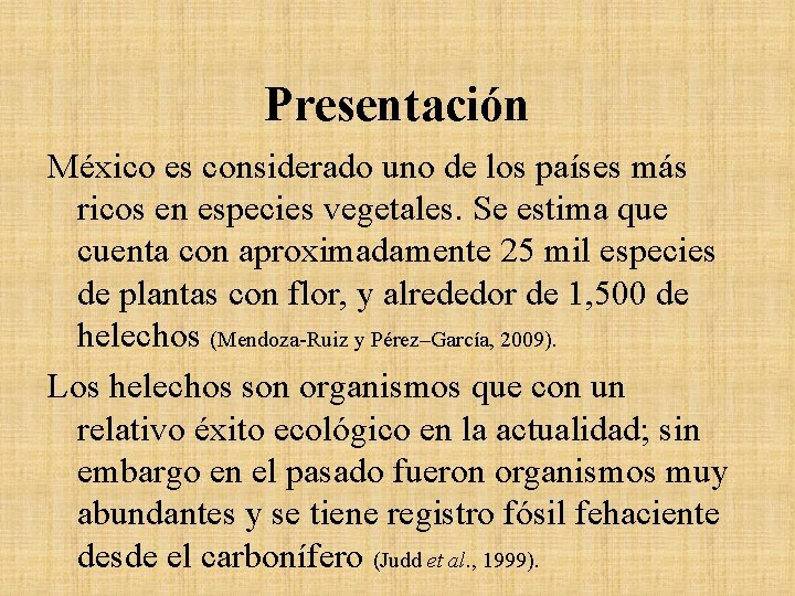 Presentación México es considerado uno de los países más ricos en especies vegetales. Se Presentación México es considerado uno de los países más ricos en especies vegetales. Se