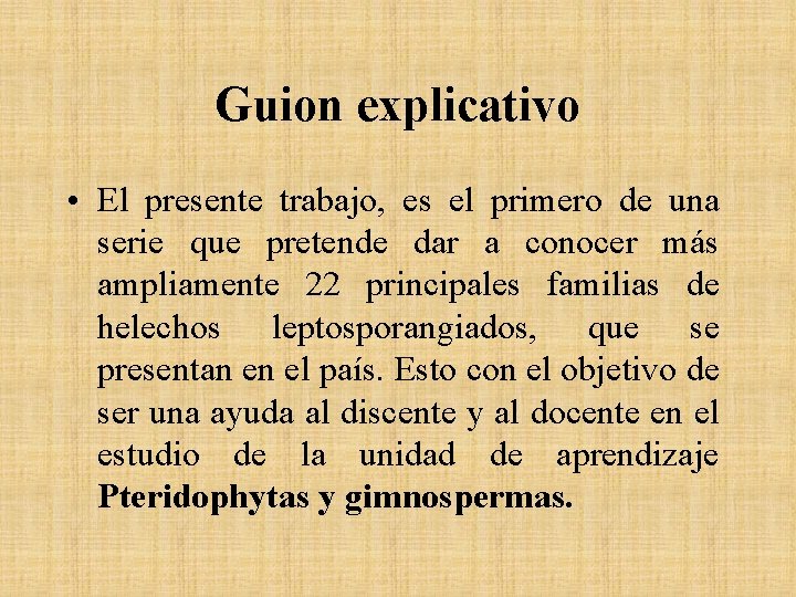 Guion explicativo • El presente trabajo, es el primero de una serie que pretende Guion explicativo • El presente trabajo, es el primero de una serie que pretende