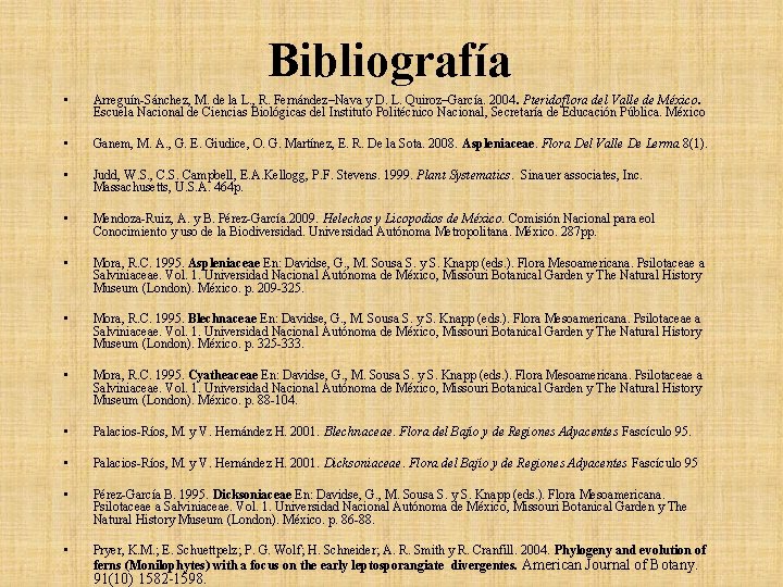 Bibliografía • Arreguín-Sánchez, M. de la L. , R. Fernández–Nava y D. L. Quiroz–García. Bibliografía • Arreguín-Sánchez, M. de la L. , R. Fernández–Nava y D. L. Quiroz–García.