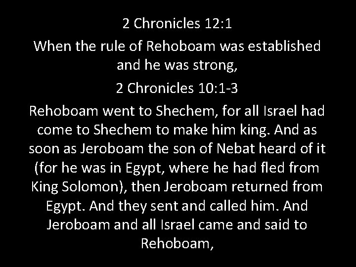 2 Chronicles 12: 1 When the rule of Rehoboam was established and he was