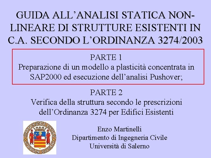GUIDA ALL’ANALISI STATICA NONLINEARE DI STRUTTURE ESISTENTI IN C. A. SECONDO L’ORDINANZA 3274/2003 PARTE