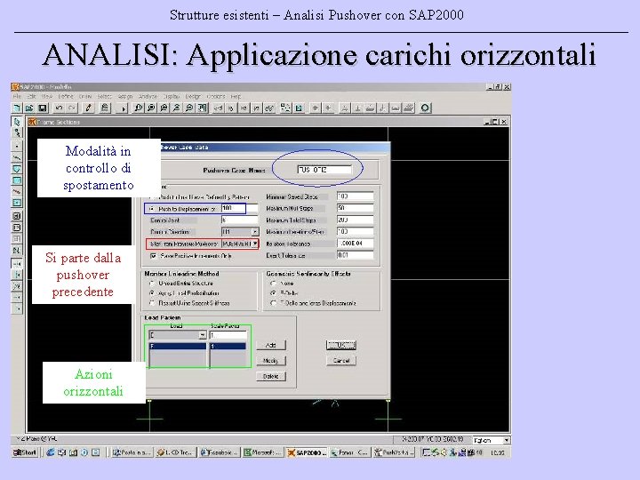 Strutture esistenti – Analisi Pushover con SAP 2000 ANALISI: Applicazione carichi orizzontali Modalità in