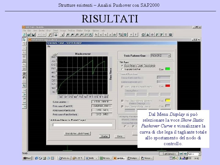 Strutture esistenti – Analisi Pushover con SAP 2000 RISULTATI Dal Menu Display si può