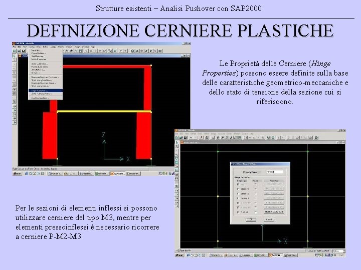 Strutture esistenti – Analisi Pushover con SAP 2000 DEFINIZIONE CERNIERE PLASTICHE Le Proprietà delle