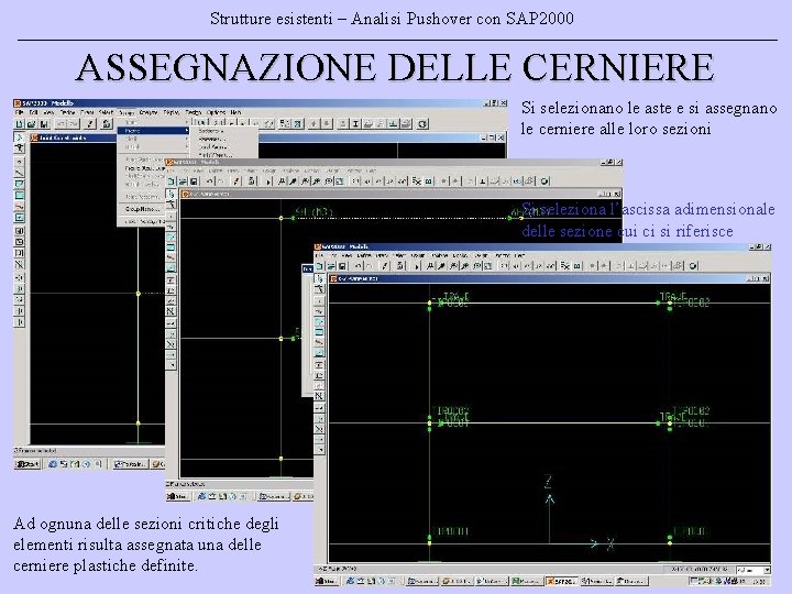 Strutture esistenti – Analisi Pushover con SAP 2000 ASSEGNAZIONE DELLE CERNIERE Si selezionano le