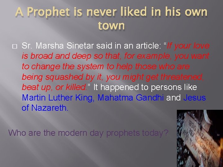 A Prophet is never liked in his own town � Sr. Marsha Sinetar said