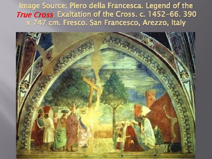Image Source: Piero della Francesca. Legend of the True Cross : Exaltation of the