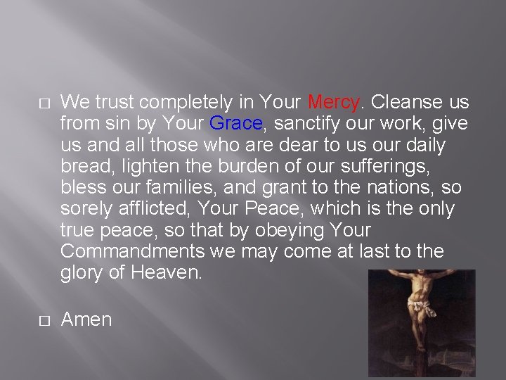 � We trust completely in Your Mercy. Cleanse us from sin by Your Grace,