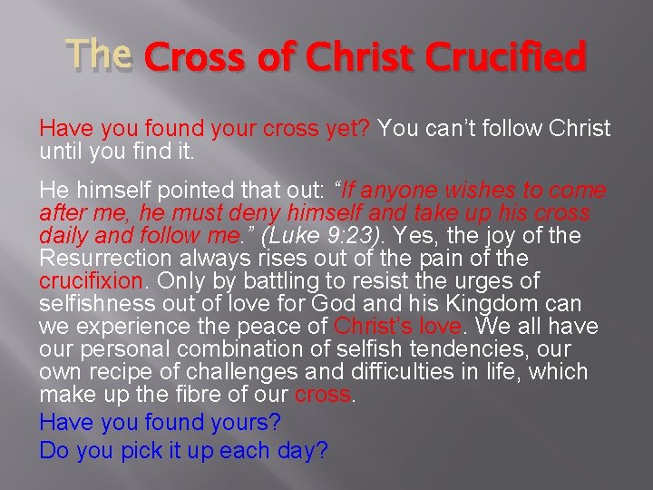 The Cross of Christ Crucified Have you found your cross yet? You can’t follow