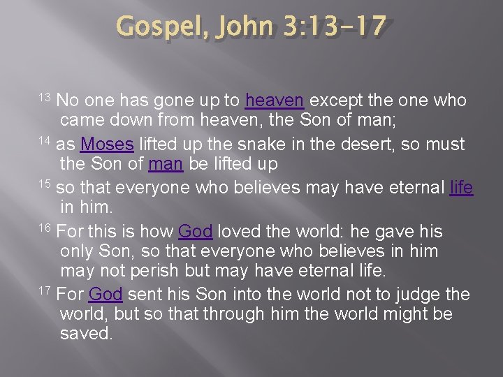Gospel, John 3: 13 -17 13 No one has gone up to heaven except