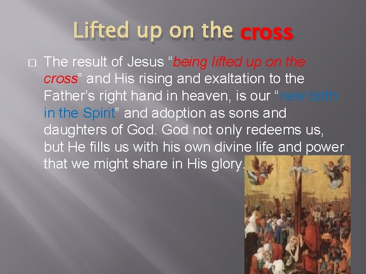 Lifted up on the cross � The result of Jesus “being lifted up on