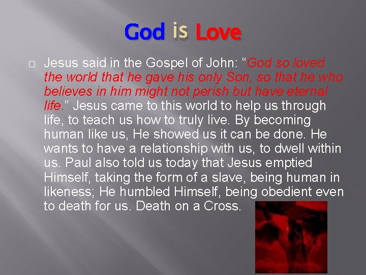 God is Love � Jesus said in the Gospel of John: “God so loved
