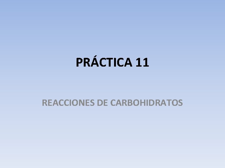 PRÁCTICA 11 REACCIONES DE CARBOHIDRATOS 
