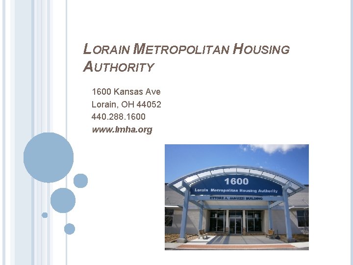 LORAIN METROPOLITAN HOUSING AUTHORITY 1600 Kansas Ave Lorain, OH 44052 440. 288. 1600 www.