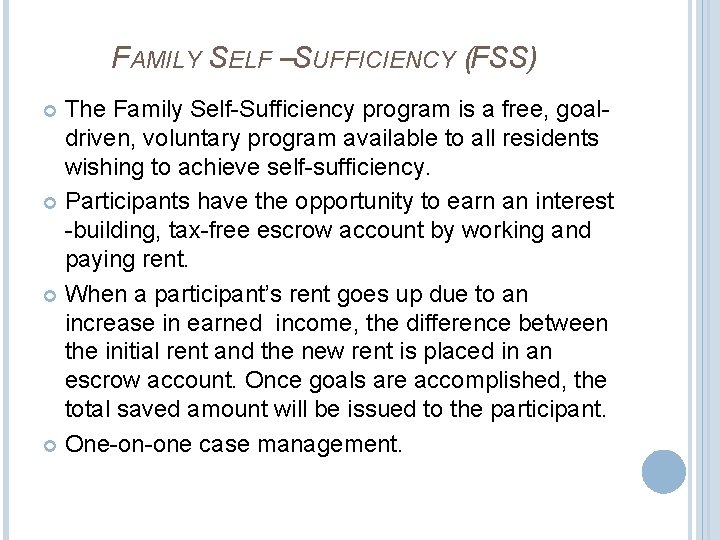 FAMILY SELF –SUFFICIENCY (FSS) The Family Self-Sufficiency program is a free, goaldriven, voluntary program